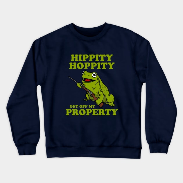 Hippity Hoppity Get Off My Property Crewneck Sweatshirt by dumbshirts